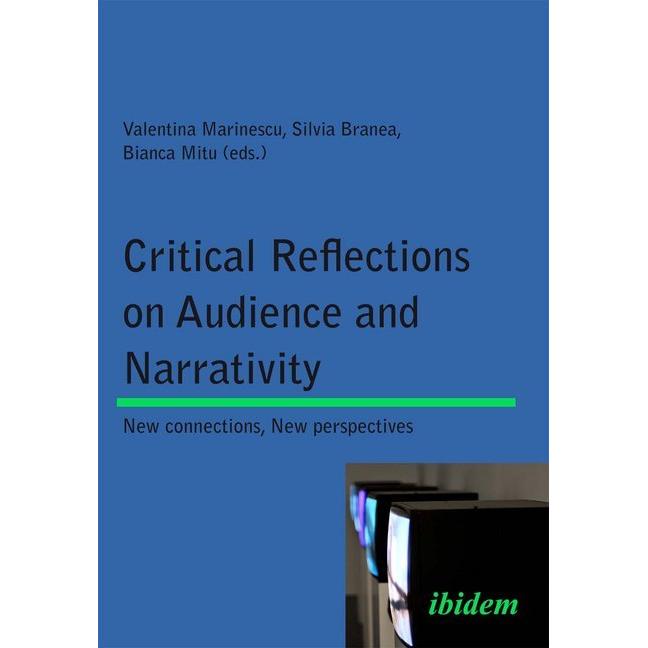 Critical Reflections on Audience and Narrativity, Fachbücher von Valentina Marinescu, Silvia Branea, Bianca Mitu
