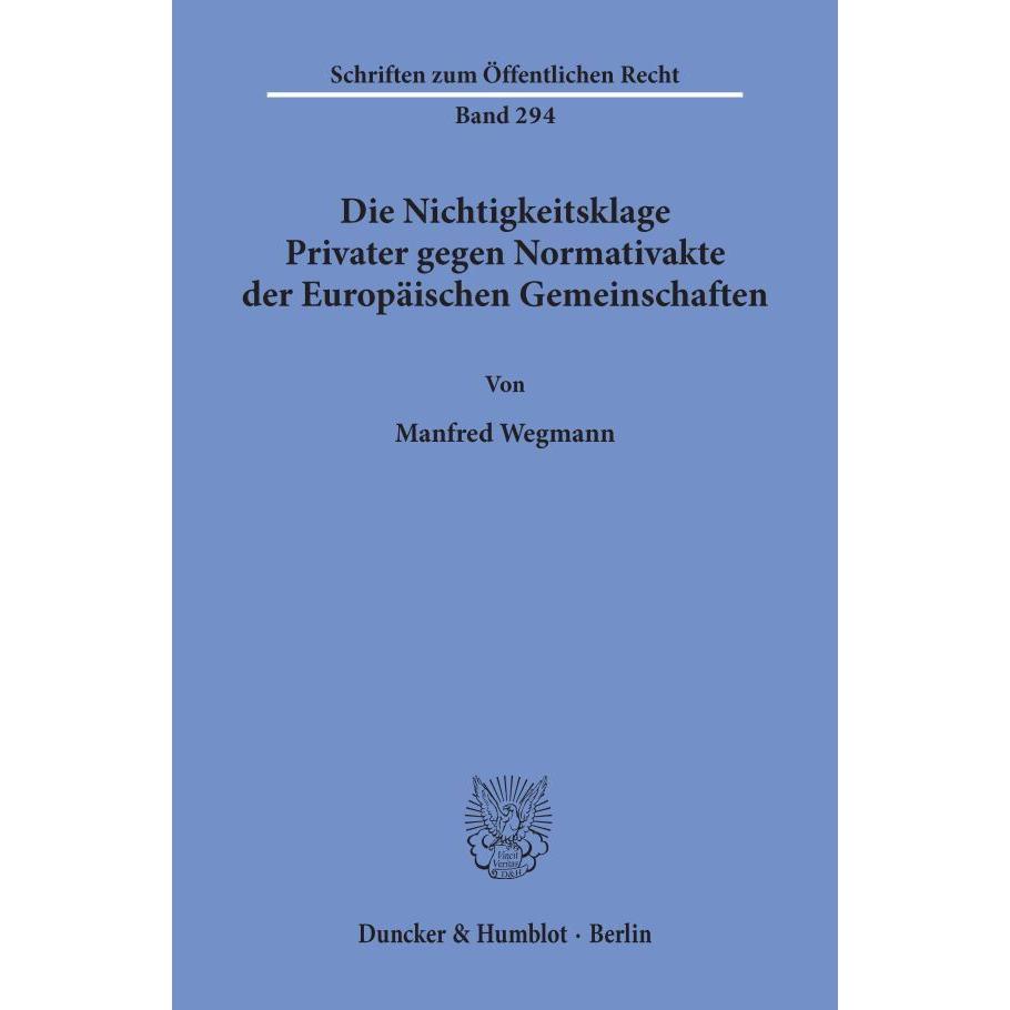 Die Nichtigkeitsklage Privater gegen Normativakte der Europäischen Gemeinschaften., Fachbücher von Manfred Wegmann