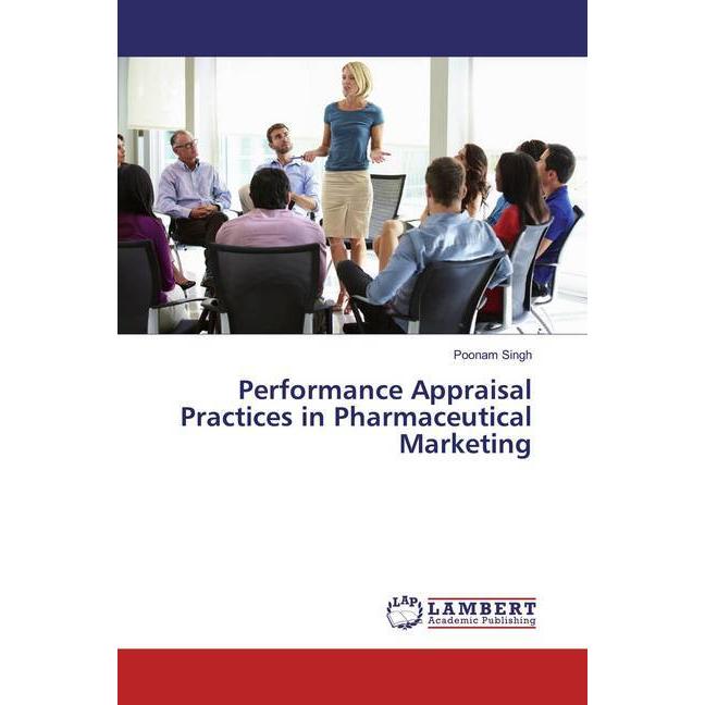 Performance Appraisal Practices in Pharmaceutical Marketing, Fachbücher von Poonam Singh