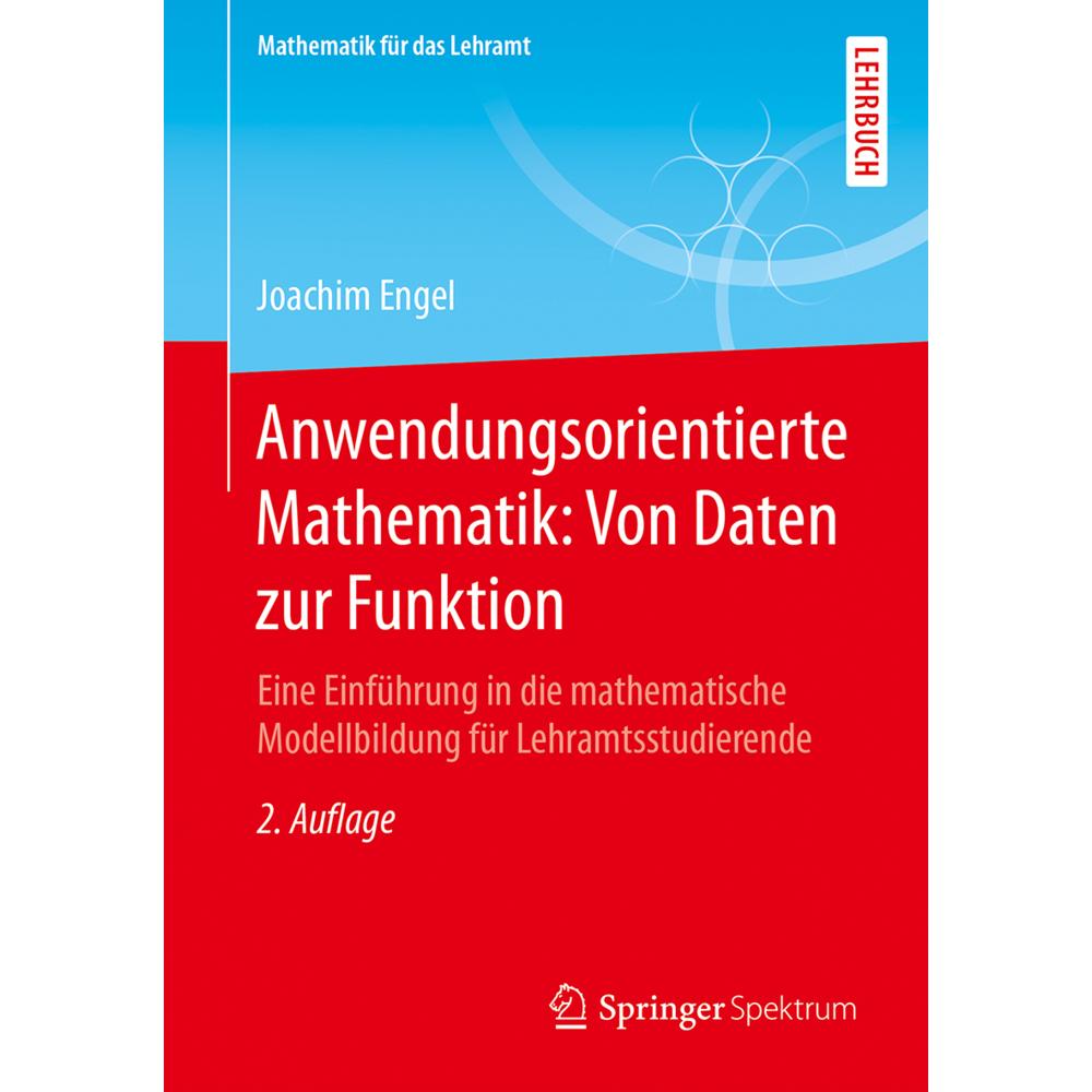 Anwendungsorientierte Mathematik: Von Daten zur Funktion, Fachbücher von Joachim Engel