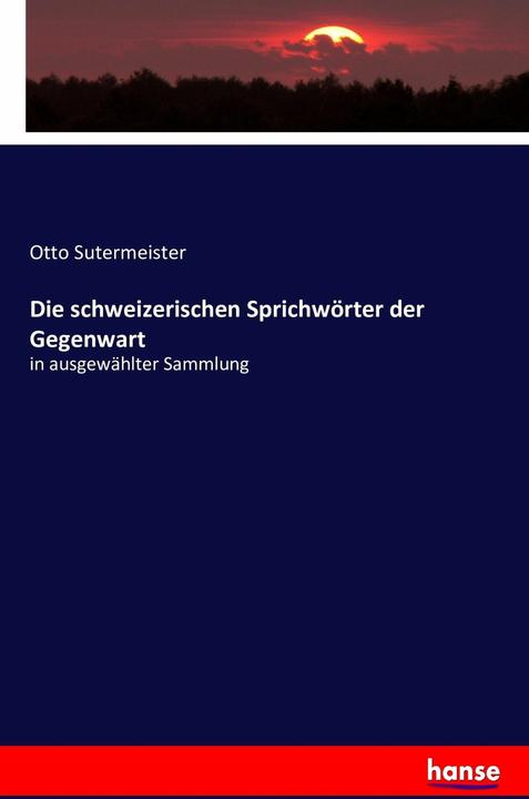 Produktbild Swiss proverbs of the present day (Englisch, Otto Sutermeister, 2016)
