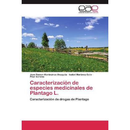 Caracterización de especies medicinales de Plantago L., Fachbücher von Isabel Martinez-Solis, Pilar Soriano, Jose Ramon ...