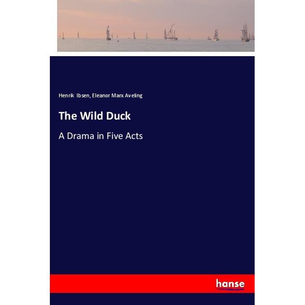The Wild Duck, Belletristik von Henrik Ibsen, Eleanor Marx Aveling