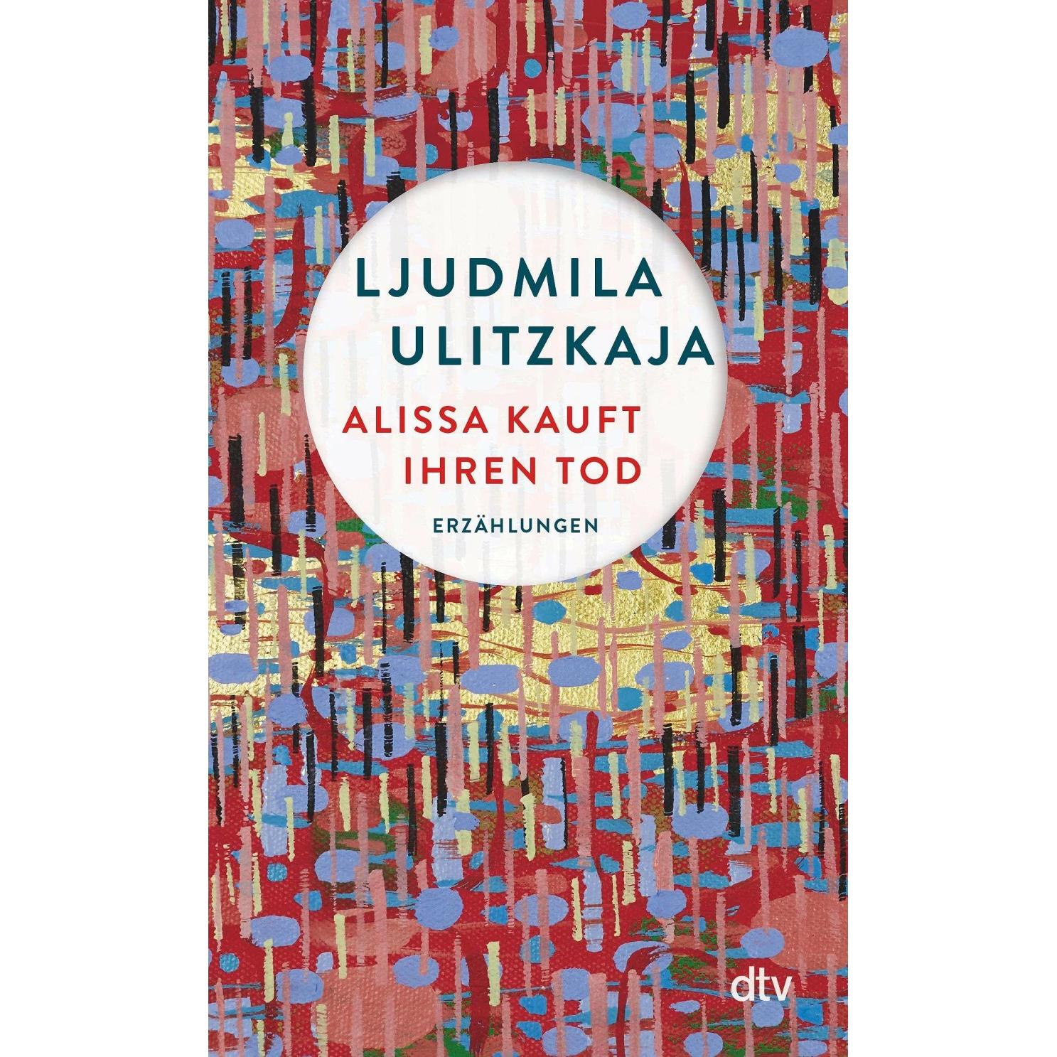 Alissa kauft ihren Tod, Belletristik von Ljudmila Ulitzkaja, Ganna-Maria Braungardt
