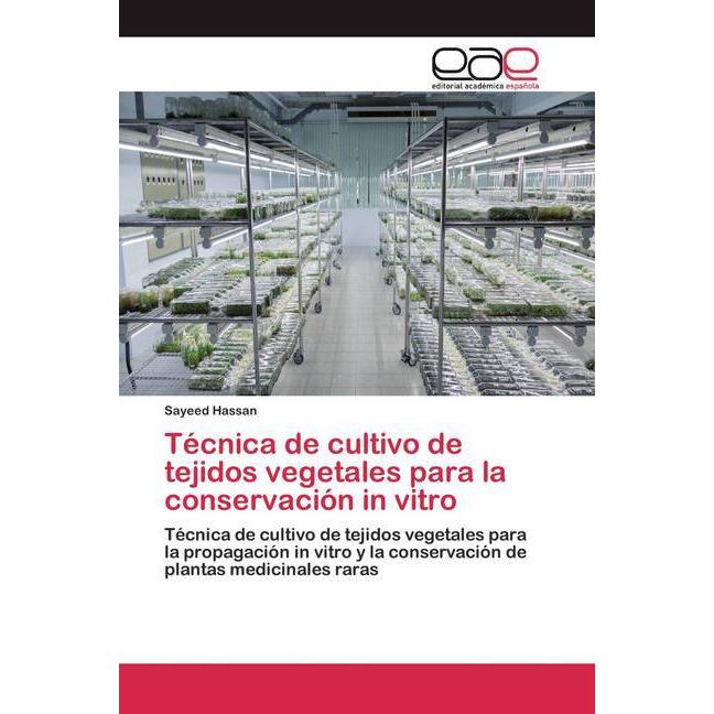 Técnica de cultivo de tejidos vegetales para la conservación in vitro, Fachbücher von Sayeed Hassan