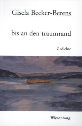 Produktbild bis an den traumrand (Deutsch, Gisela Becker-Berens, 2013)