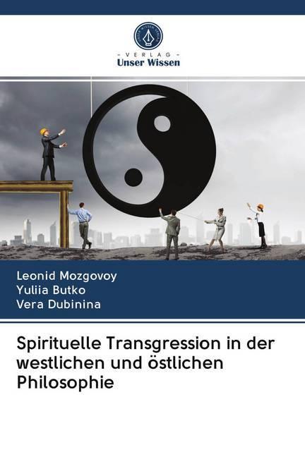 Produktbild Spirituelle Transgression in der westlichen und östlichen Philosophie (Deutsch, Vera Dubinina, Leonid Mozgovoy, Yuliia Butko, 2020)