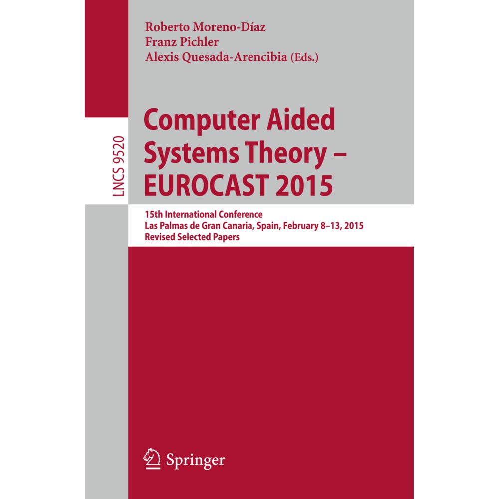 Computer Aided Systems Theory - EUROCAST 2015, Fachbücher von Franz Pichler, Alexis Quesada-Arencibia, Roberto Moreno-Dí...