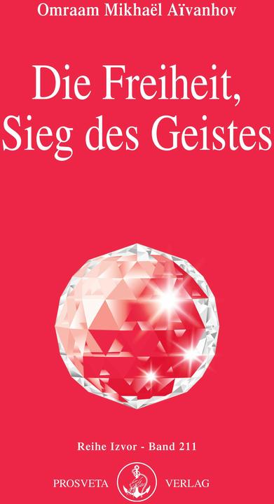 Produktbild Die Freiheit, Sieg des Geistes (Deutsch, Omraam Mikhael Aivanhov, 2005)