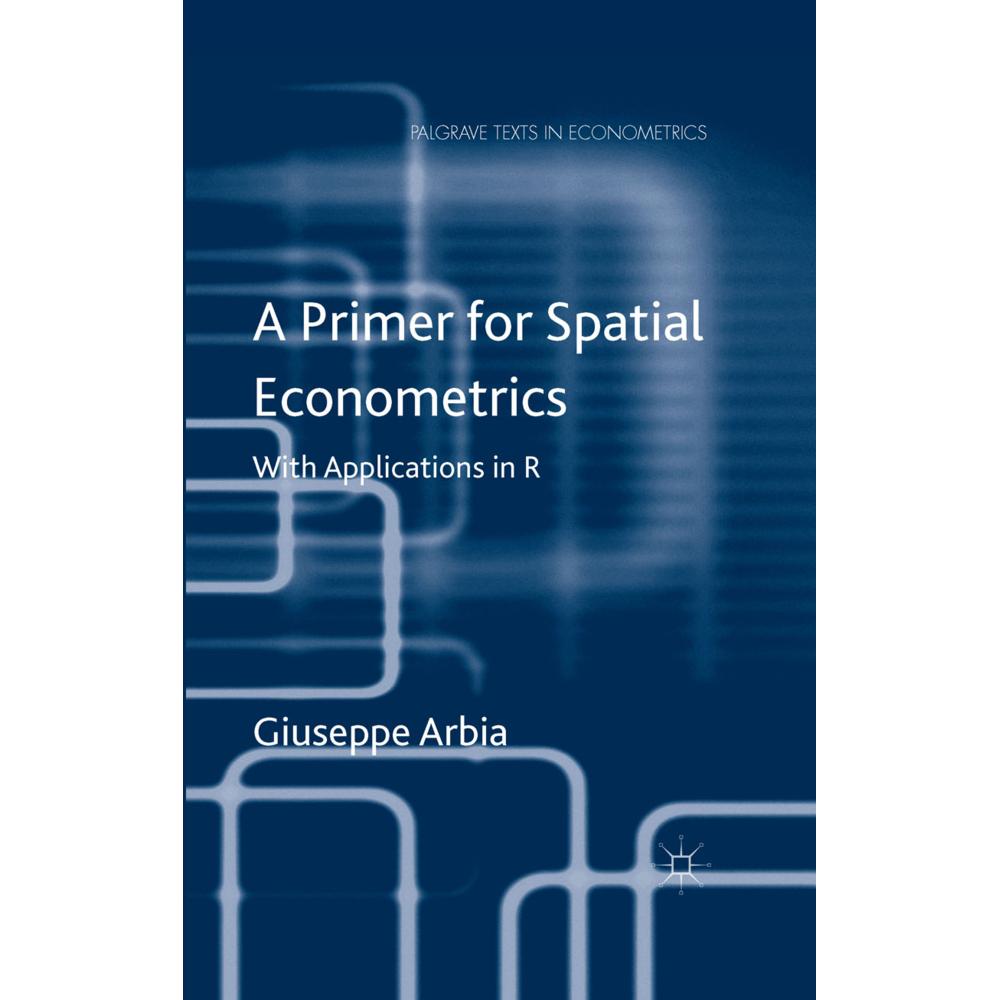 A Primer for Spatial Econometrics, Fachbücher von Giuseppe Arbia