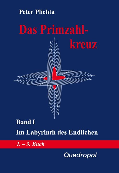 Produktbild Das Primzahlkreuz 1. Im Labyrinth des Endlichen (Deutsch, Peter Plichta)