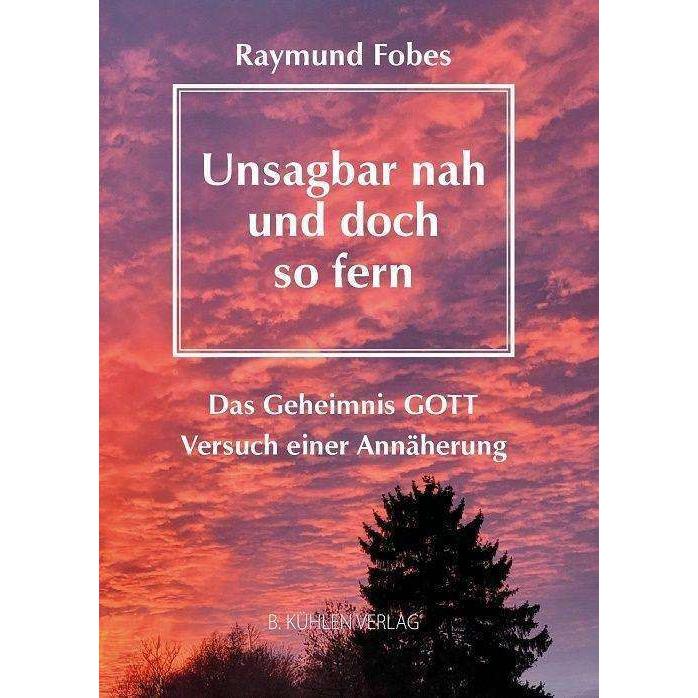 Fobes:Unsagbar nah - und doch so fern, Sachbücher von Raymund Fobes