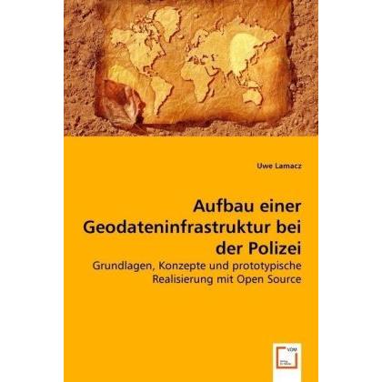 Aufbau einer Geodateninfrastruktur bei der Polizei, Fachbücher von Uwe Lamacz
