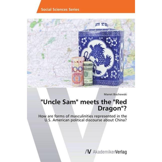 Thumbnail - 'Uncle Sam' meets the 'Red Dragon'?, Fachbücher von Marret Bischewski