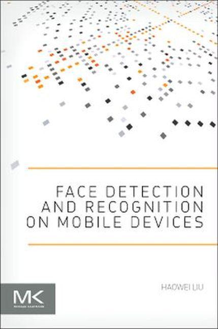 Produktbild Face Detection and Recognition on Mobile Devices (Englisch, Haowei Liu, 2014)