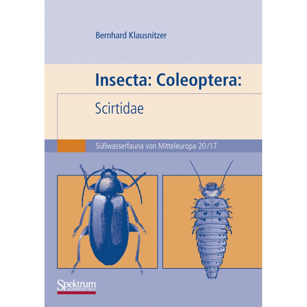 Süsswasserfauna von Mitteleuropa (Band 20, Teil 17): Insecta: Coleoptera: Scirtidae, Fachbücher von Bernhard Klausnitzer