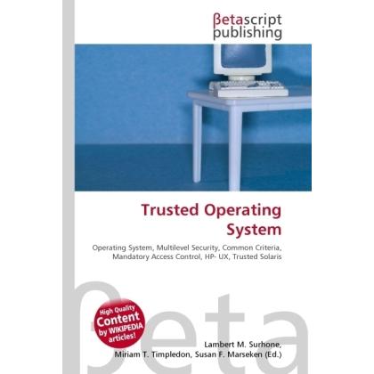 Thumbnail - Trusted Operating System, Fachbücher von Lambert M. Surhone, Miriam T. Timpledon, Susan F. Marseken