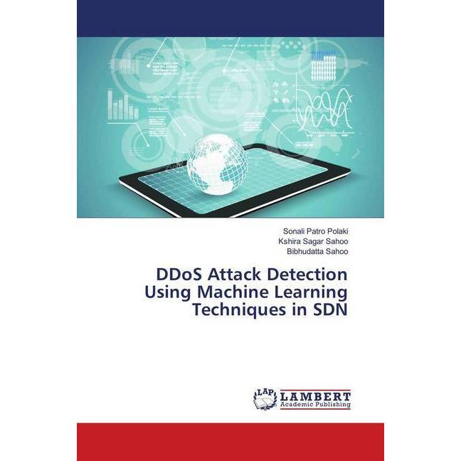 DDoS Attack Detection Using Machine Learning Techniques in SDN, Fachbücher von Kshira Sagar Sahoo, Bibhudatta Sahoo, Son...