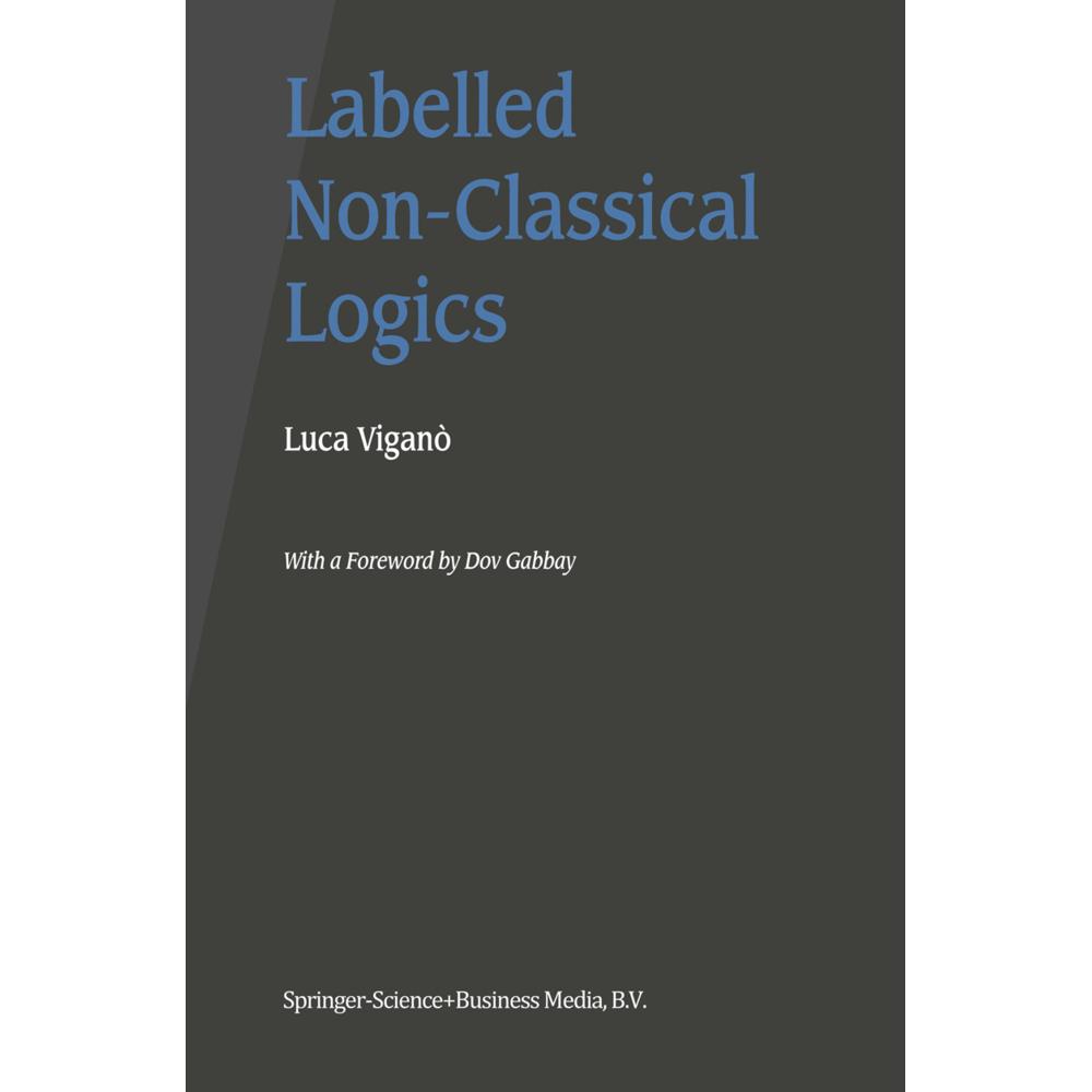 Labelled Non-Classical Logics, Fachbücher von Luca Viganò