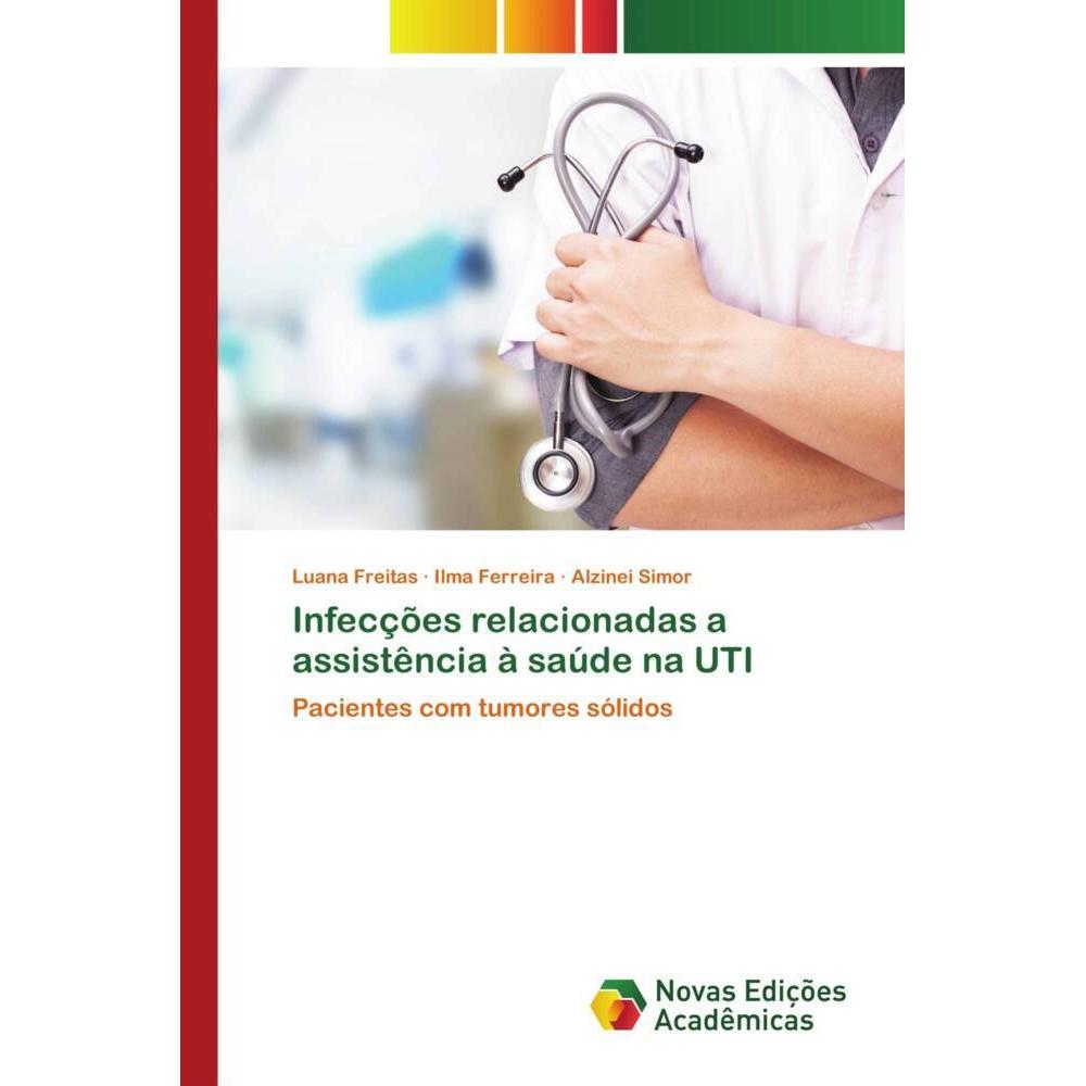 Infecções relacionadas a assistência à saúde na UTI, Fachbücher von Ilma Ferreira, Luana Freitas, Alzinei Simor