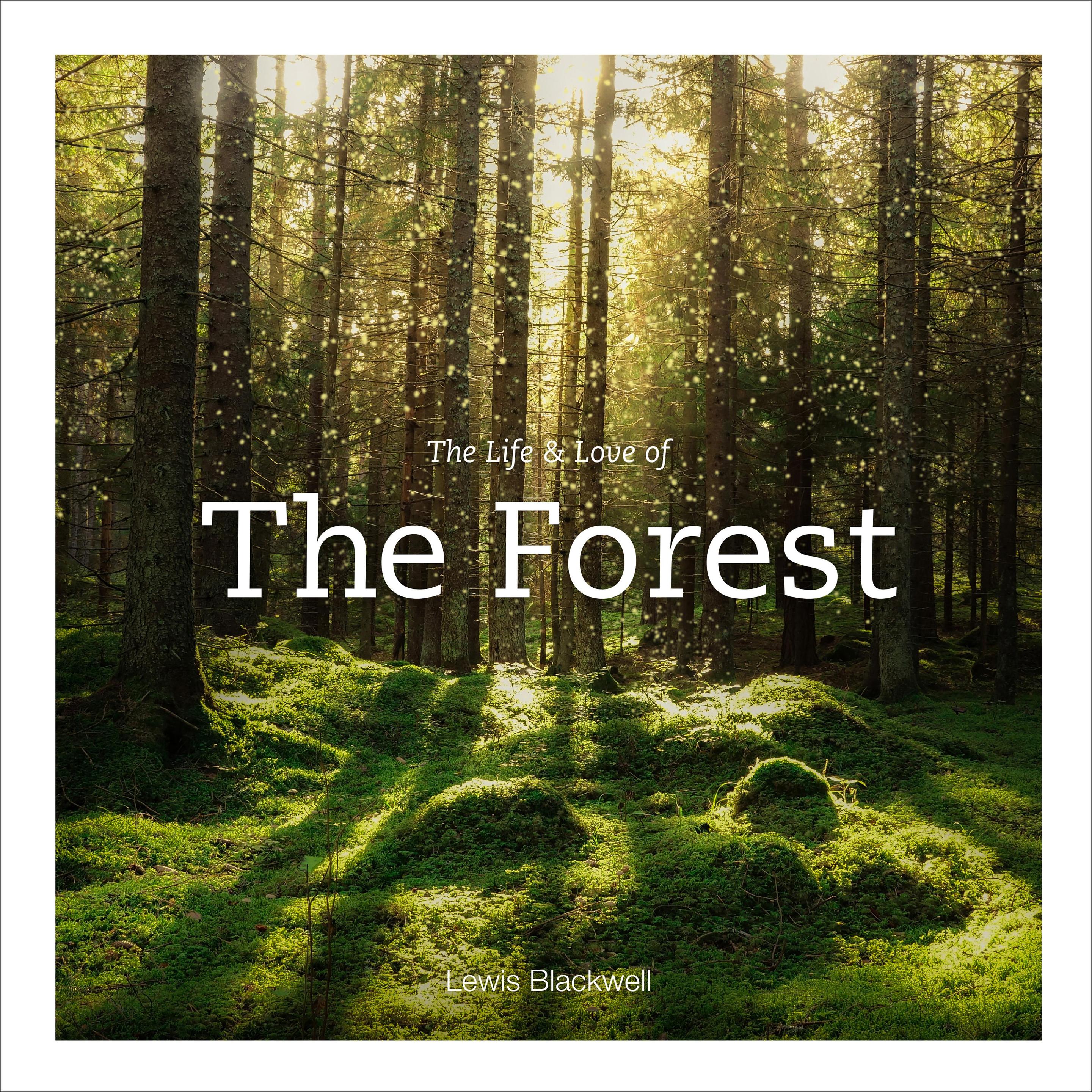 The Life and Love of the Forest, Sachbücher von Lewis Blackwell
