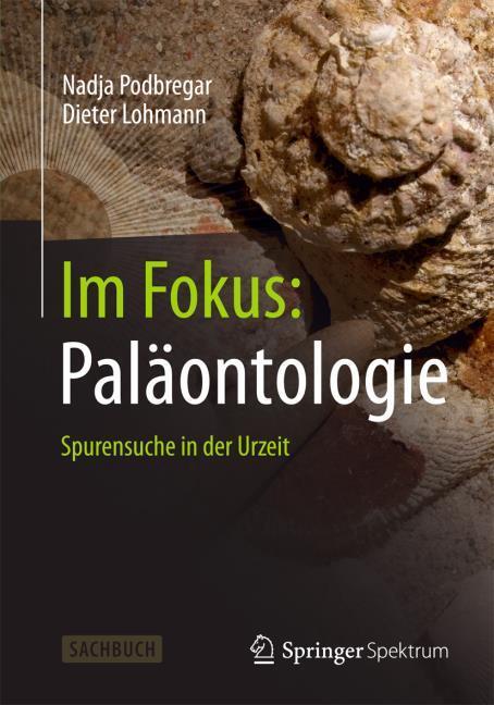 Produktbild Im Fokus: Paläontologie (Deutsch, Dieter Lohmann, Nadja Podbregar, 2013)