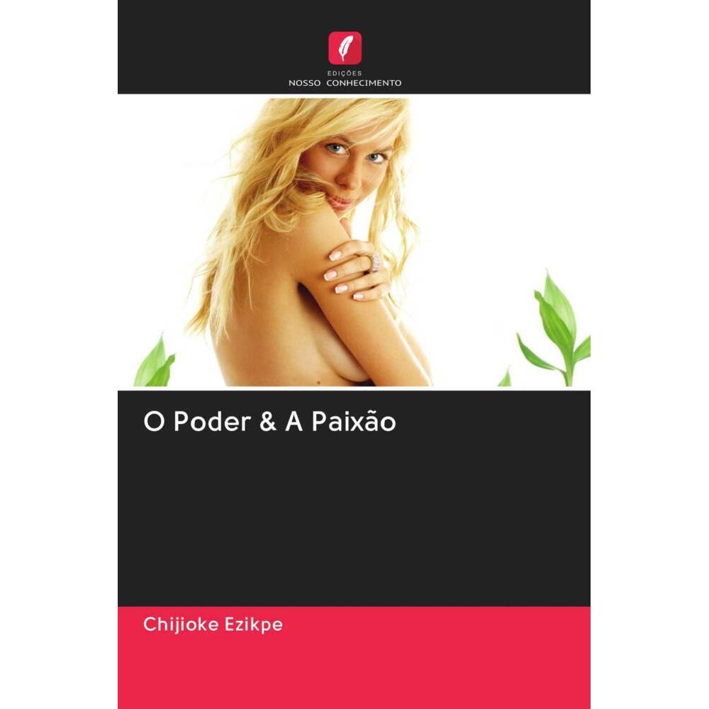 O Poder & A Paixão, Sachbücher von Chijioke Ezikpe