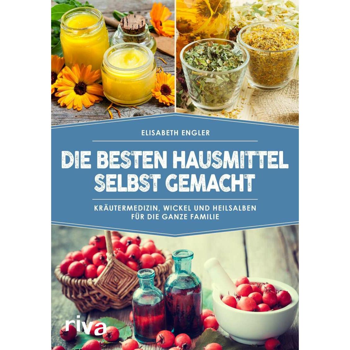 Die besten Hausmittel selbst gemacht, Ratgeber von Elisabeth Engler