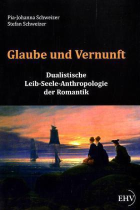 Produktbild Glaube und Vernunft (Deutsch, Pia-Johanna Schweizer, Stefan Schweizer, 2011)