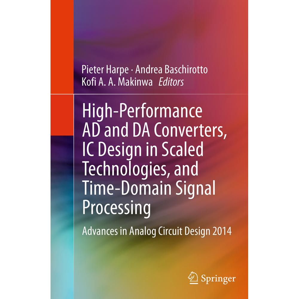 High-Performance AD and DA Converters, IC Design in Scaled Technologies, and Time-Domain Signal Proc, Fachbücher von And...