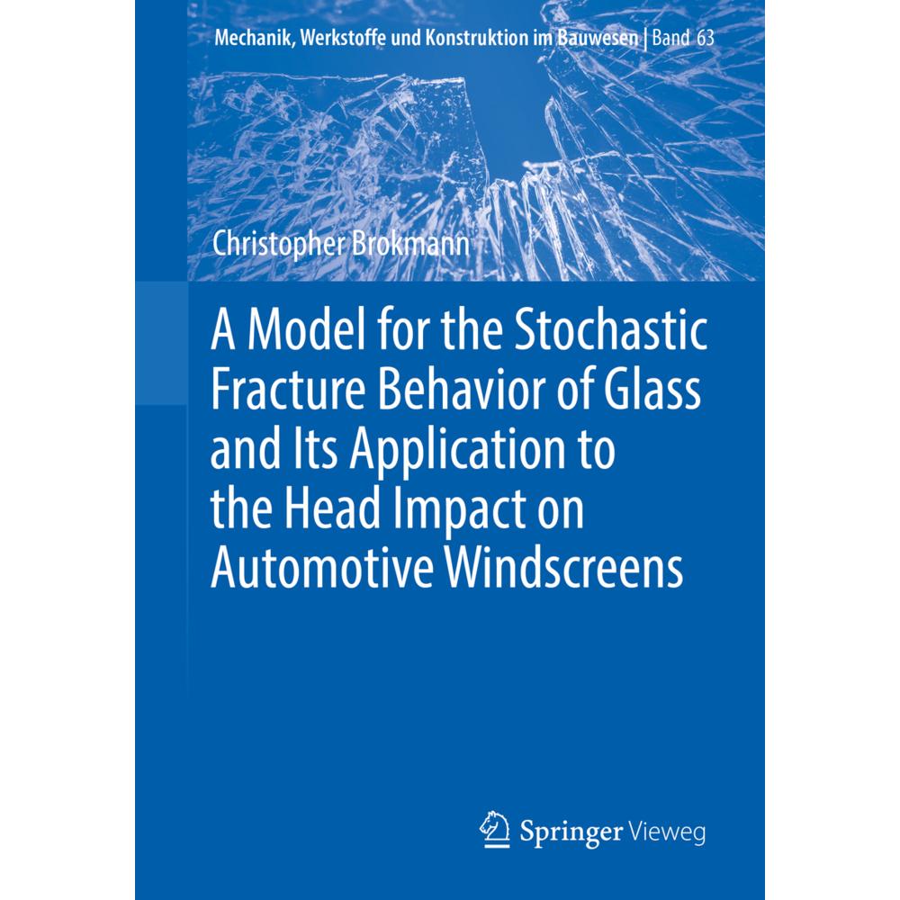 A Model for the Stochastic Fracture Behavior of Glass and Its Application to the Head Impact on Auto, Fachbücher von Chr...