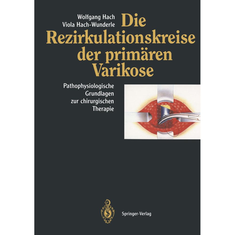 Die Rezirkulationskreise der primären Varikose, Fachbücher von Viola Hach-Wunderle, Wolfgang Hach