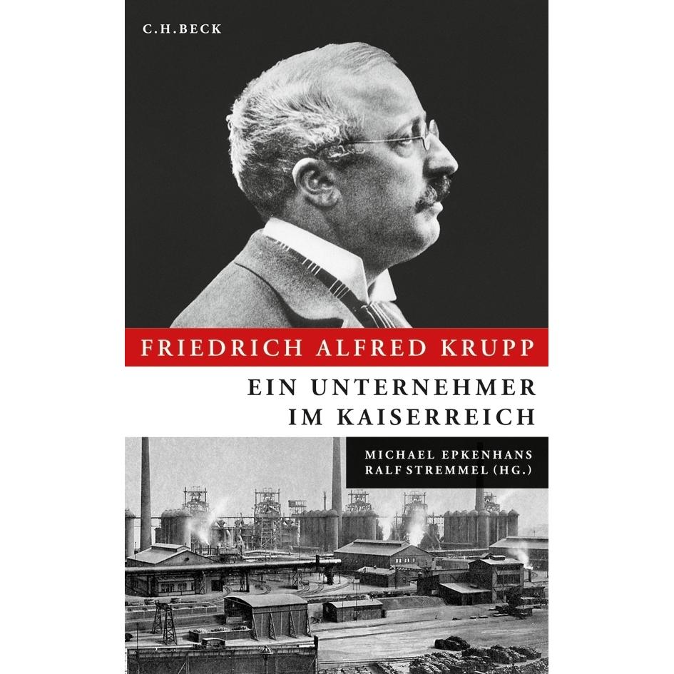 Friedrich Alfred Krupp, Sachbücher von Michael Epkenhans, Ralf Stremmel
