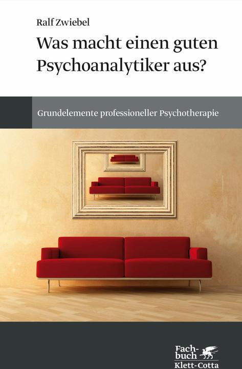 Produktbild Was macht einen guten Psychoanalytiker aus? (Deutsch, Ralf Zwiebel, 2017)