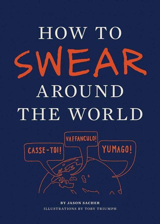 Produktbild Abrams & Chronicle How to Swear Around the World (Englisch, Jason Sacher, 2012)