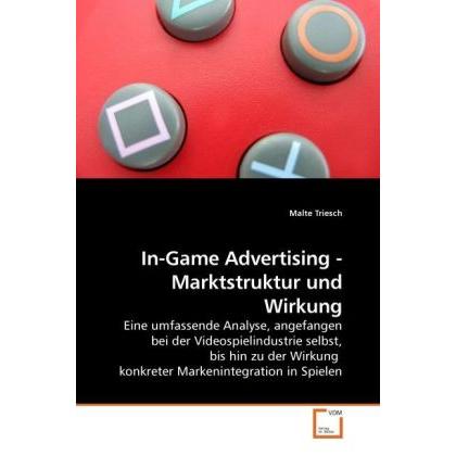 In-Game Advertising - Marktstruktur und Wirkung, Fachbücher von Malte Triesch