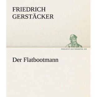Der Flatbootmann, Belletristik von Friedrich Gerstäcker