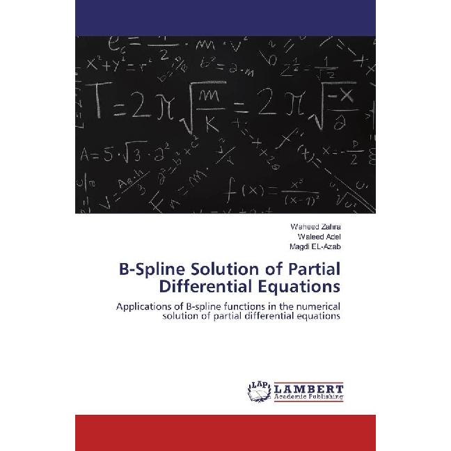 B-Spline Solution of Partial Differential Equations, Fachbücher von Waleed Adel, Magdi El- Azab, Waheed Zahra