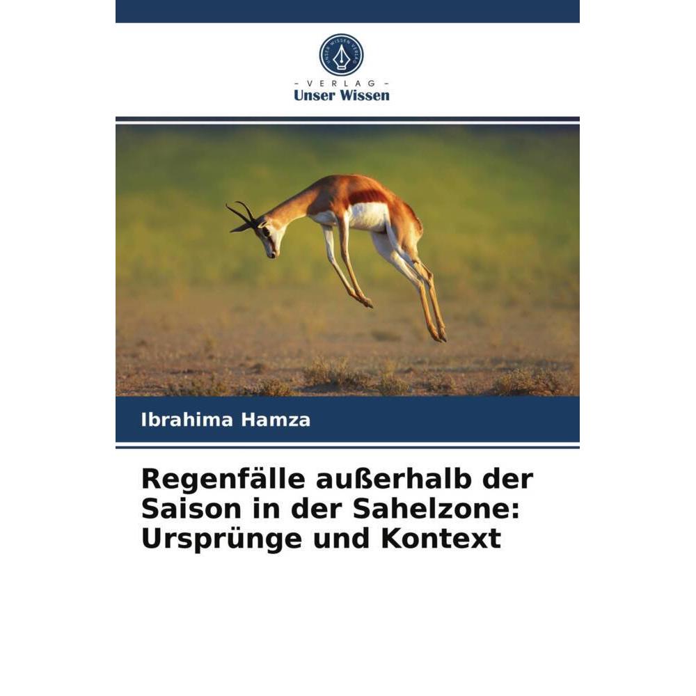 Regenfälle ausserhalb der Saison in der Sahelzone: Ursprünge und Kontext, Fachbücher von Ibrahima Hamza