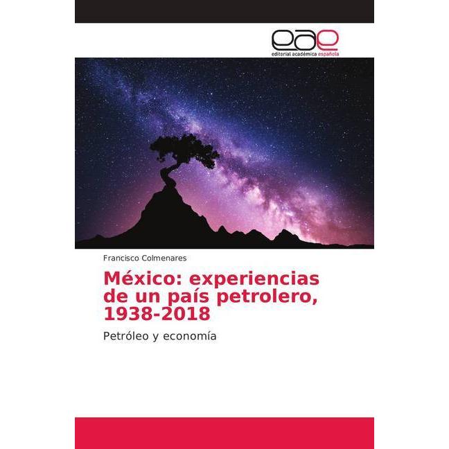 México: experiencias de un país petrolero, 1938-2018, Fachbücher von Francisco Colmenares