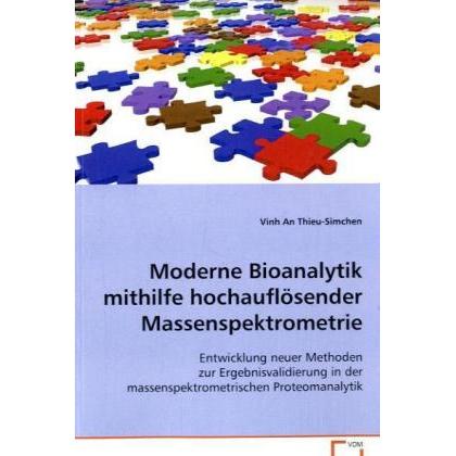 Thumbnail - Moderne Bioanalytik mithilfe hochauflösenderMassenspektrometrie, Fachbücher von Vinh An Thieu-Simchen