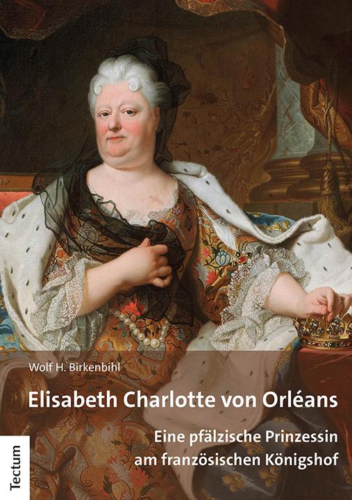 Produktbild Birkenbihl:Elisabeth Charlotte von Orlé (Deutsch, Birkenbihl, WolfH, 2023)