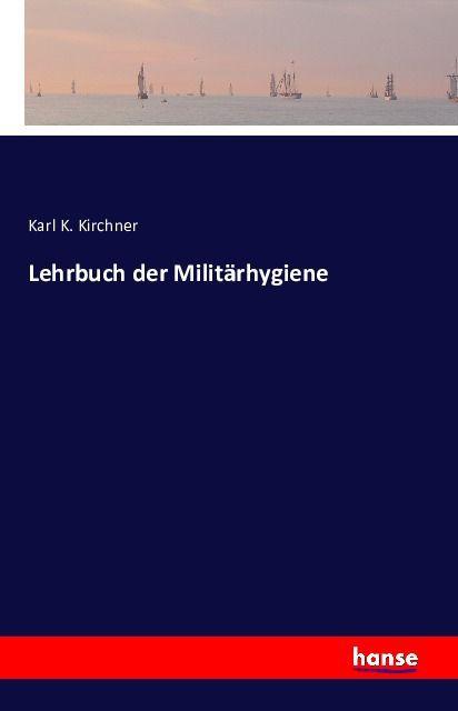Produktbild Lehrbuch der Militärhygiene (Deutsch, Karl K. Kirchner, 2016)