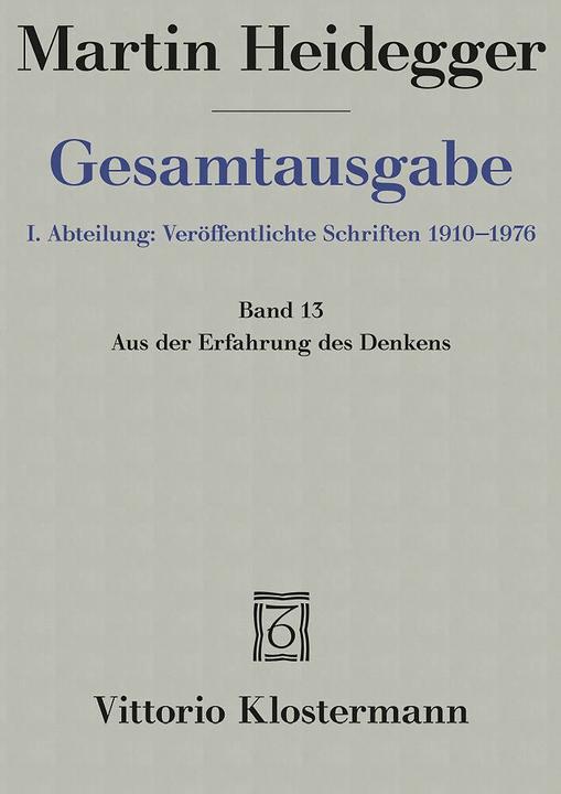 Produktbild Gesamtausgabe Abt. 1 Veröffentlichte Schriften Bd. 13. Aus der Erfahrung des Denkens (Deutsch, Hermann Heidegger, Martin Heidegger, 2002)