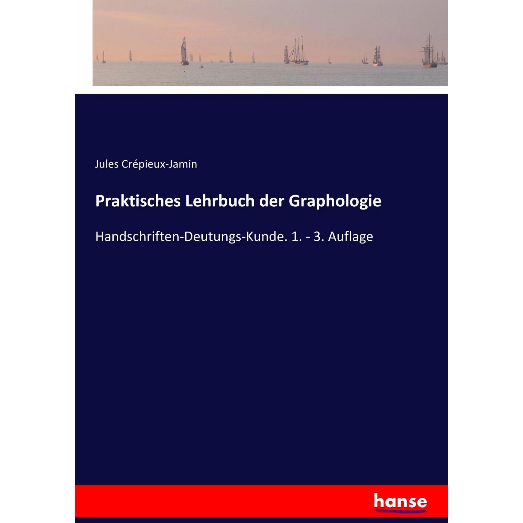 Praktisches Lehrbuch der Graphologie, Sachbücher von Jules Crépieux-Jamin