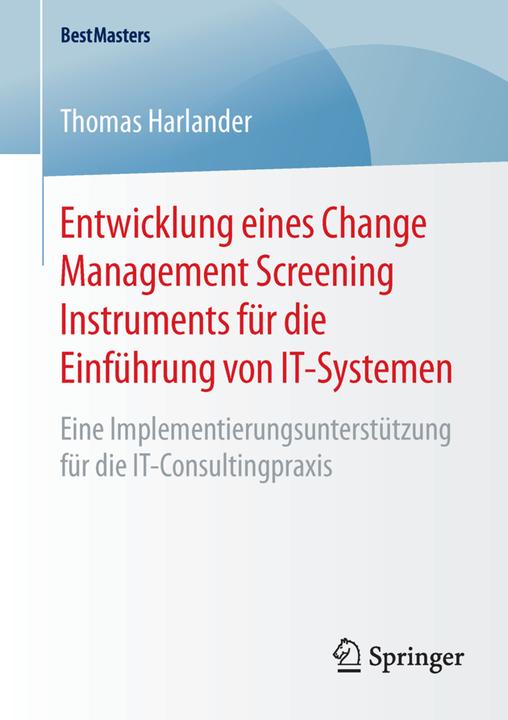 Produktbild Entwicklung eines Change Management Screening Instruments für die Einführung von IT-Systemen (Deutsch, Thomas Harlander, 2015)