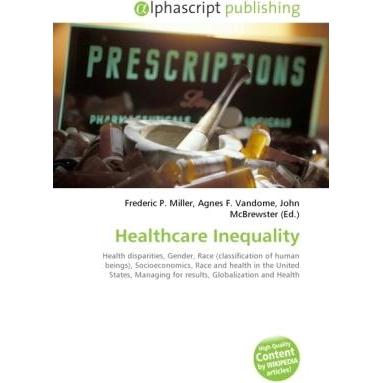 Healthcare Inequality, Fachbücher von Agnes F. Vandome, Frederic P. Miller, John McBrewster
