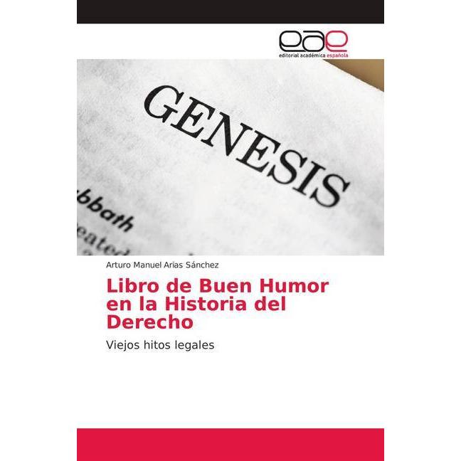 Libro de Buen Humor en la Historia del Derecho, Fachbücher von Arturo Manuel Arias Sánchez