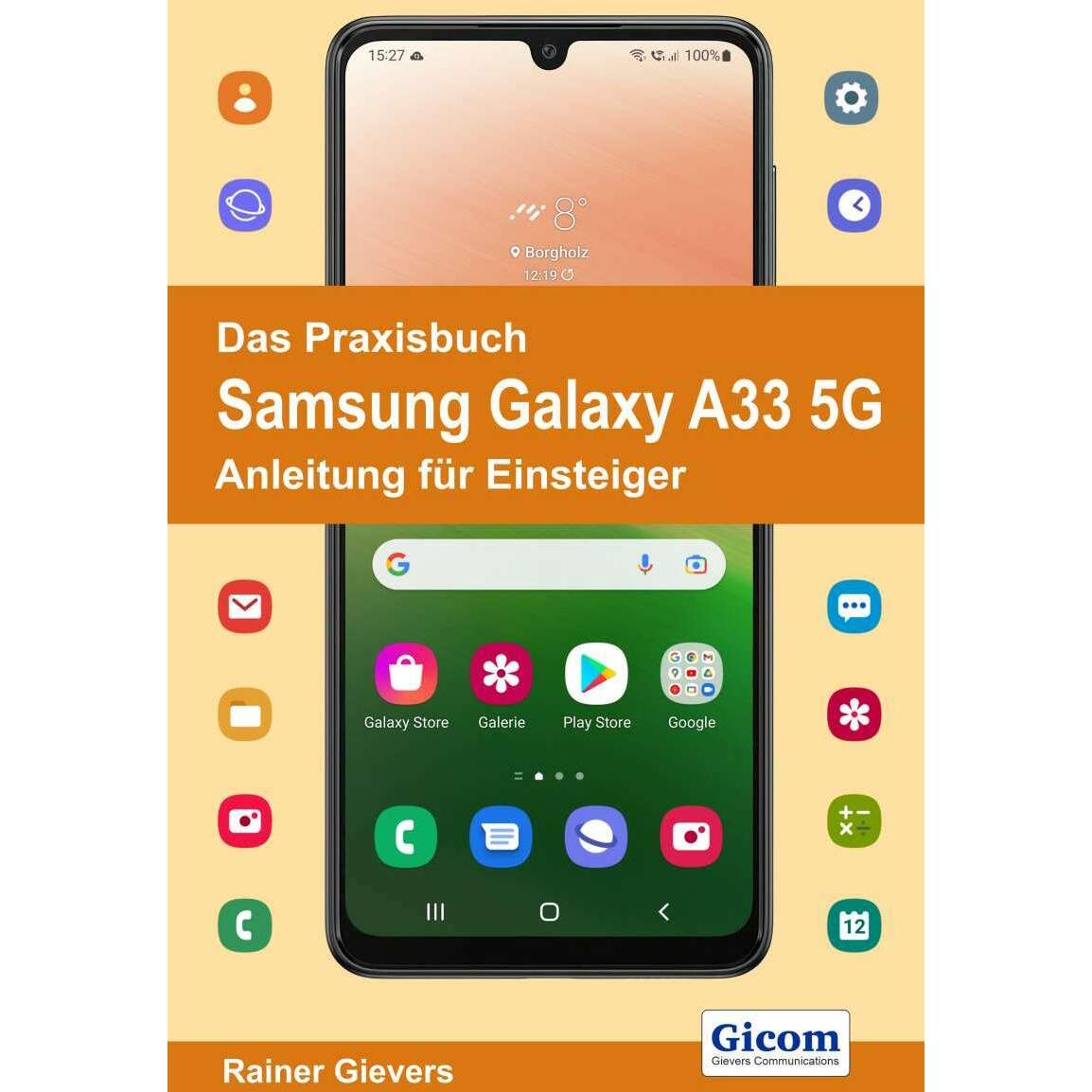 Thumbnail - Das Praxisbuch Samsung Galaxy A33 5G - Anleitung für Einsteiger, Fachbücher von Rainer Gievers
