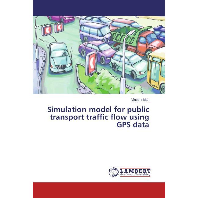 Simulation model for public transport traffic flow using GPS data, Fachbücher von Vincent Idah